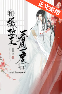 Sau Khi Xuân Phong Nhất Độ Với Nhiếp Chính Vương