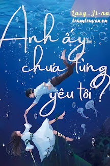 Anh Ấy Chưa Từng Yêu Tôi?